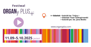Blog: FESTIWAL ORGANy PLUS+® 2025 JESIEŃ: PREMIERY