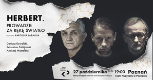 Blog: „Herbert. Prowadził za rękę światło” – muzyczna podróż w świat sztuki i poezji. Spektakl 27.10.25 Poznań